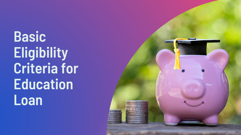 eiligibilty criteria for education loan